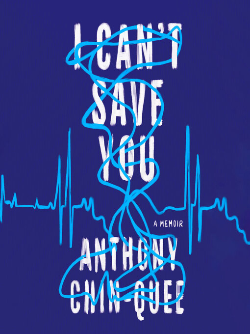 Title details for I Can't Save You by Anthony Chin-Quee - Available